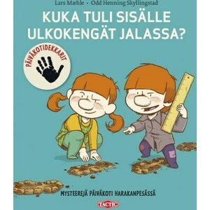 Kuka tuli sisälle ulkokengät jalassa?